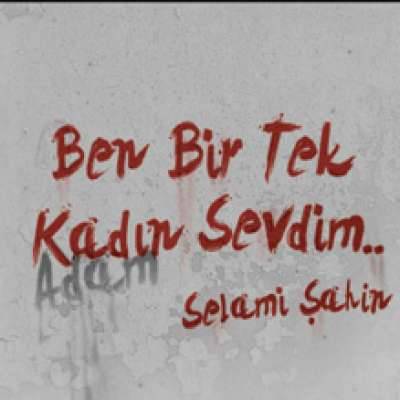 Ben Bir Tek Kadın Sevdim