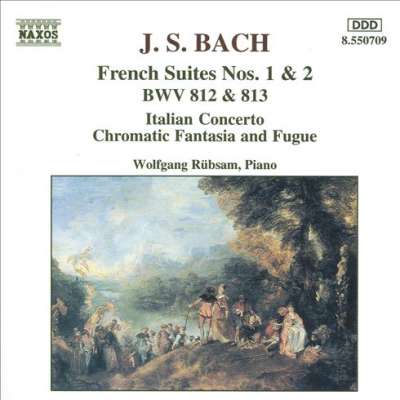 Bach: Frenc Suites No.1-2, Italian Concerto, Chromatic Fantasia and Fugue