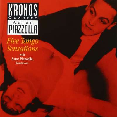 Kronos Quartet - Astor Piazzolla: Five Tango Sensations