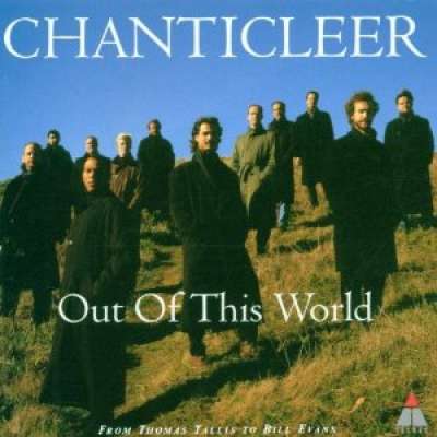 Chanticleer: Out of This World 