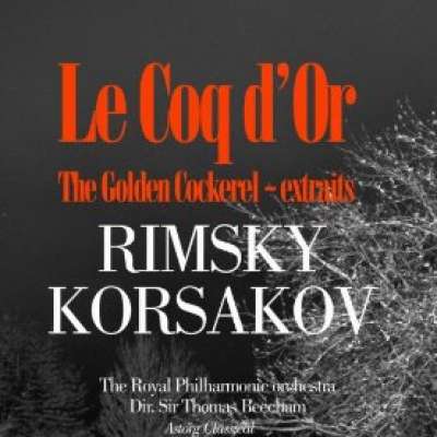Rimsky-Korsakov : Le Coq d'or / The Golden Cockerel (Extraits)