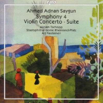 Saygun: Symphony No. 4, Violin Concerto, Suite For Orchestra