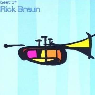The Best Of Rick Braun