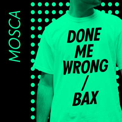 Done Me Wrong - Bax