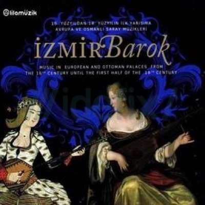 16.Yy'dan 18.Yy'ın İlk Yarısına Avrupa ve Osmanlı Saray Müzikleri İzmir Barok