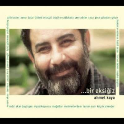 Bir Eksiğiz: Ahmet Kaya