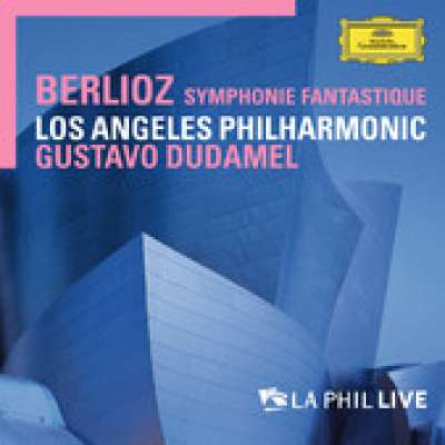 Berlioz: Symphonie Fanstastique, Los Angeles Philharmonic and Gustavo Dudamel