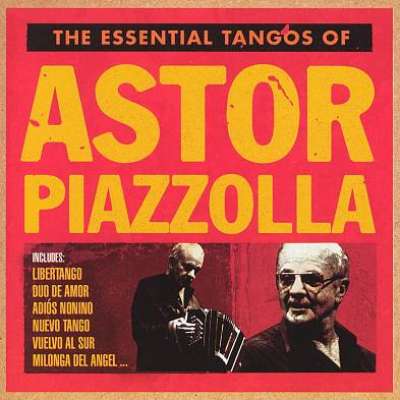 Astor Piazzolla Essential Tango