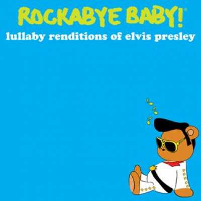 Lullaby Renditions of Elvis Presley Rockabye Baby !