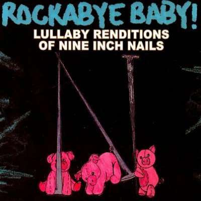 Lullaby Rendition of Nine Inch Nails Rockabye Baby !