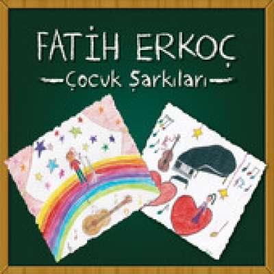 Fatih Erkoç Çocuk Şarkıları