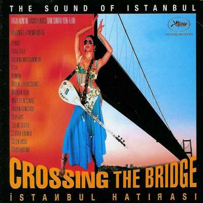 İstanbul Hatırası: Köprüyü Geçmek (Crossing the Bridge: The Sound of Istanbul)