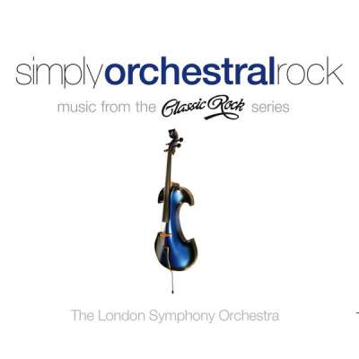 Simply Orchestral Rock: Music from the Classic Rock Series