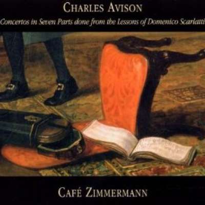 Charles Avison: Concertos in Seven Parts done from the Lessons of Domenico Scarlatti
