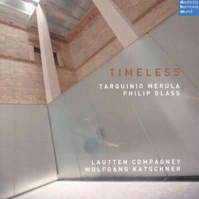 Timeless: Music by Tarquinio Merula and Philip Glass