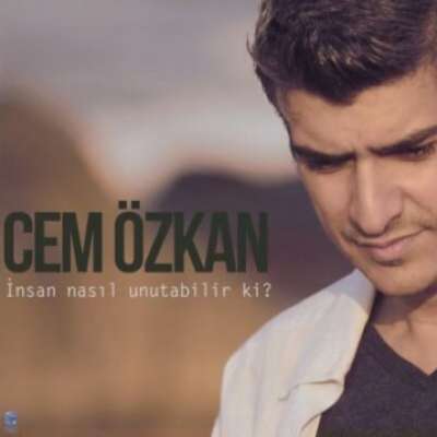 İnsan Nasıl Unutabilir Ki