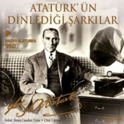 Atatürk'ün Dinlediği Şarkılar