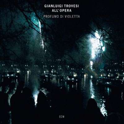 Gianluigi Trovesi All'opera / Profumo Di Violetta