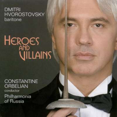 Heroes and Villains: Dmitri Hvorostovsky - Borodin, Mussorgsky, Rubinstein, Wagner, Giordano, Verdi, Opera Arias (Baritone)