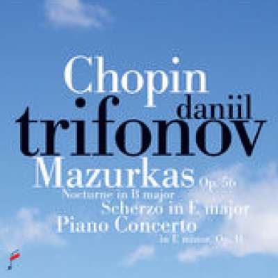 Daniil Trifonov, Chopin: Mazurkas Op.56, Nocturne in B Major, Scherzo in E Major, Piano Concerto in E Minor Op. 11 (Live)