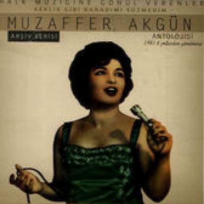 Muzaffer Akgün Antolojisi Arşiv Serisi
