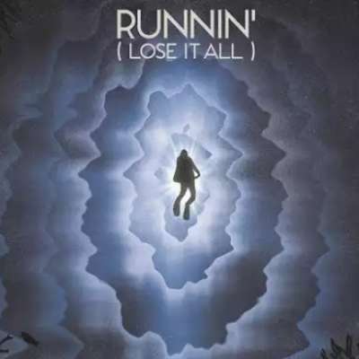 Runnin’ (Lose It All)