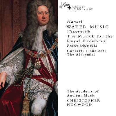 Handel: Water Music, Music for the Royal Fireworks, Alchymist, Three Concerti a Due Cori, Two Arias for Wind Band