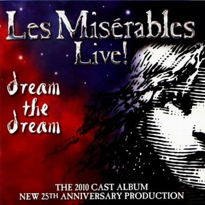 Les Misérables Live! Dream The Dream 2010 Cast Album (25th Anniversary)