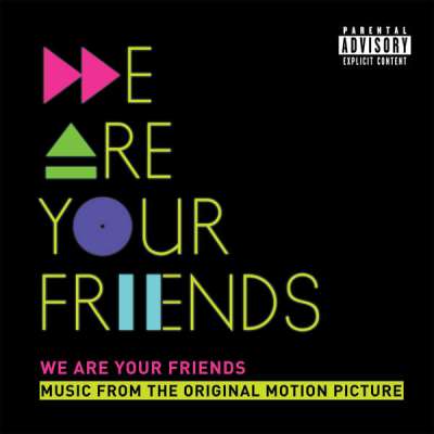 We Are Your Friends (Music From the Original Motion Picture)