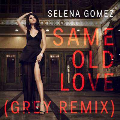 Same Old Love (Grey Remix)