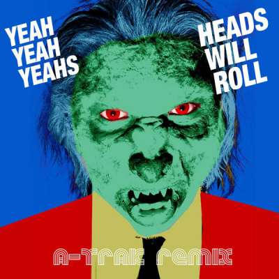 Heads Will Roll (A-Trak Remix)