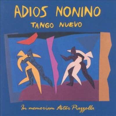 Tango Nuevo Adios Nonino In Memoriam Astor Piazzolla