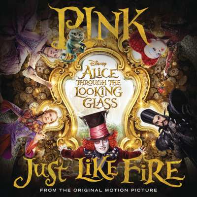 Just Like Fire (From Alice Through the Looking Glass)