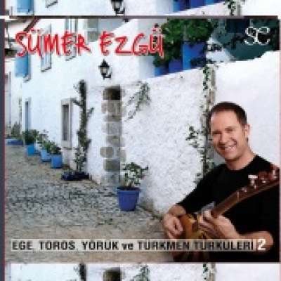 Ege, Toros, Yörük ve Türkmen Türküleri 2