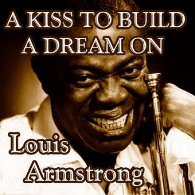 A Kiss To Build A Dream On