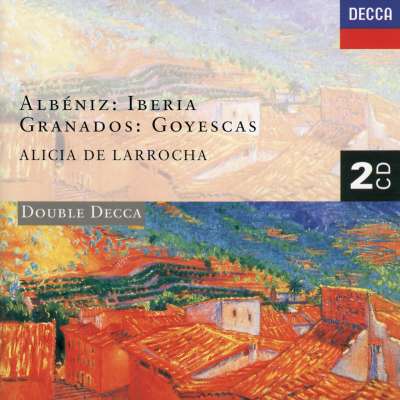Albéniz: Iberia, Granados, Goyescas