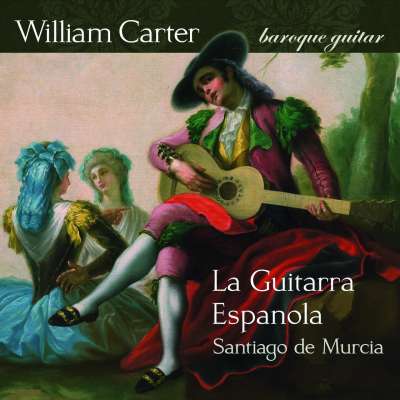 La Guitarra Española - The Music of Santiago de Murcia