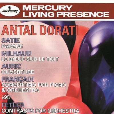 Dorati Conducts Satie, Milhaud, Auric, Françaix, Fetler