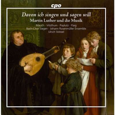 Davon Ich Singen Und Sagen Will: Martin Luther Und Die Musik