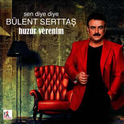 Sen Diye Diye / Huzur Verenim