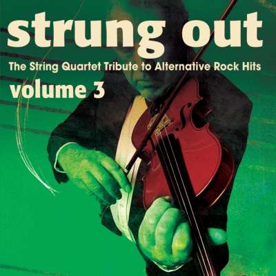 Strung Out - The String Quartet Tribute To Alternative Rock Hits, Vol. 3