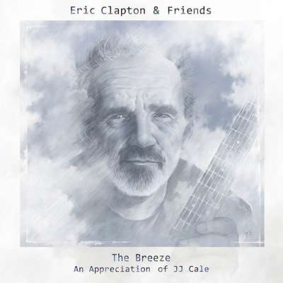 Eric Clapton And Friends: The Breeze - An Appreciation Of JJ Cale