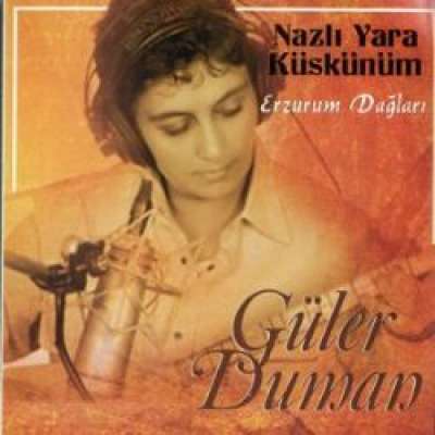 Nazlı Yare Küskünüm / Erzurum Dağları