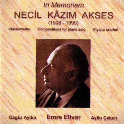In Memoriam: Necil Kâzım Akses - Piyano Eserleri