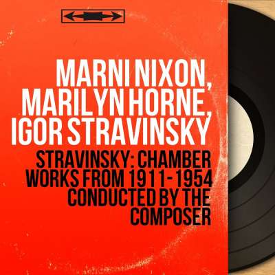 Stravinsky - Chamber Works, 1911-1954 - Conducted by the Composer