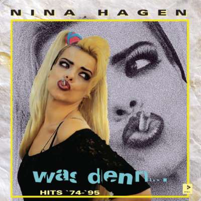 Nina Hagen: Was denn ... - Hits '74-'95