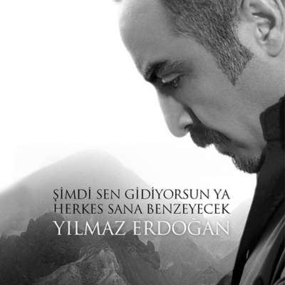 Şimdi Sen Gidiyorsun Ya Herkes Sana Benzeyecek