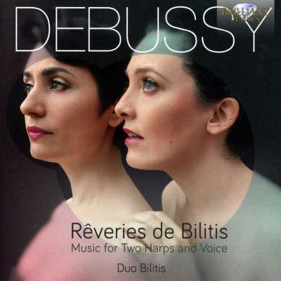 Debussy: Rêveries de Bilitis Music for Two Harps and Voice