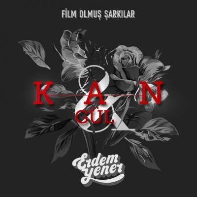 Kan Ve Gül (Film Olmuş Şarkılar)
