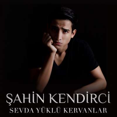 Sevda Yüklü Kervanlar